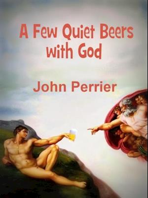 Few Quiet Beers with God