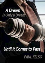 Dream is only a dream until it comes to pass
