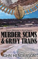 Murder, Scams & Gravy Trains
