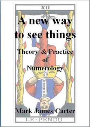 New Way To See Things: Theory & Practice Of Numerology