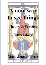 New Way To See Things: Theory & Practice Of Numerology