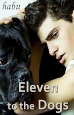Eleven to the Dogs