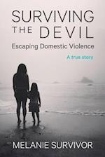 Surviving the Devil - Escaping Domestic Violence