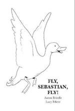 Fly, Sebastian, Fly!