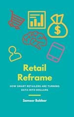 Retail Reframe: How smart retailers are turning data into dollars