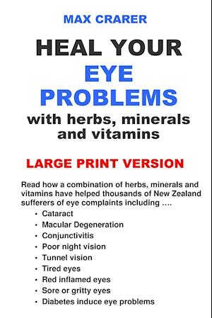 Heal Your Eye Problems with Herbs, Minerals and Vitamins (Large Print)