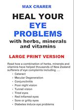 Heal Your Eye Problems with Herbs, Minerals and Vitamins (Large Print)