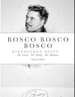 Bosco Bosco Bosco Bartolomeo Bosco His Career His Family His Impostors 