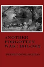 Another Forgotten War: 1811-1812