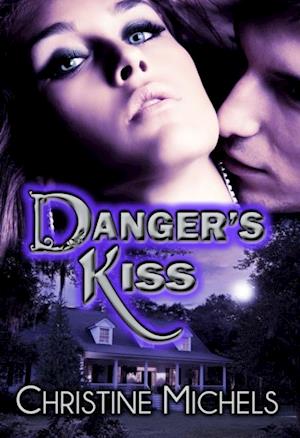 Danger's Kiss: Contemporary Romantic Suspense