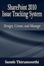 SharePoint 2010 Issue Tracking System Design, Create, and Manage