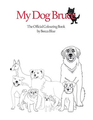 My Dog Bruce Official Colouring Book