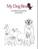 My Dog Bruce Official Colouring Book 