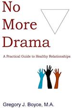 No More Drama: A Practical Guide to Healthy Relationships