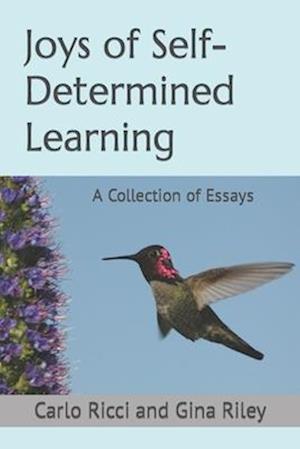 The Joys of Self-Determined Learning: A Collection of Essays