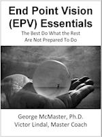 End Point Vision (EPV) Essentials: The Best Do What the Rest Are Not Prepared to Do (v1b)