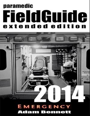 Paramedic Field Guide 2014 Extended Edition