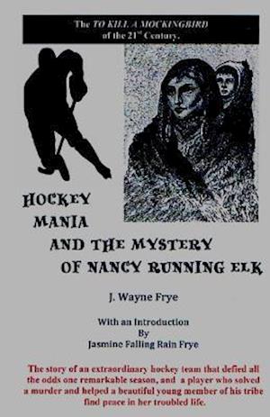 Hockey Mania and the Mystery of Nancy Running Elk