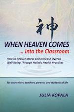 When Heaven Comes... Into the Classroom