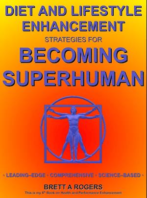 Diet and Lifestyle Enhancement Strategies for Becoming Superhuman