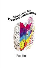 The Cure for Consciousness