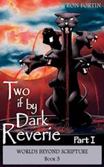 Two if by Dark Reverie - Part I