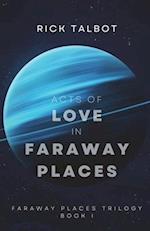 Acts of Love in Faraway Places: Faraway Places Trilogy, Book 1 