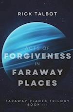 Acts of Forgiveness in Faraway Places: Faraway Places Trilogy, Book 3 