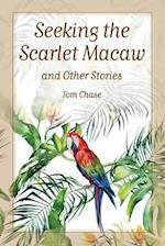 Seeking the Scarlet Macaw and Other Stories
