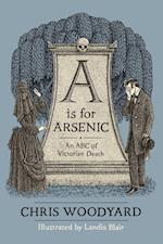 A is for Arsenic: An ABC of Victorian Death 