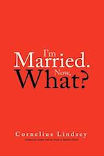I'm Married. Now, What?