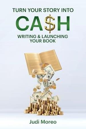 Turn Your Story Into Cash