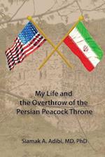 My Life and the Overthrow of the Persian Peacock Throne