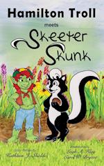 Hamilton Troll Meets Skeeter Skunk