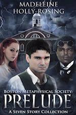 Boston Metaphysical Society: Prelude: A Seven Story Collection 