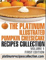 The Platinum Illustrated Pumpkin Cheesecake Recipes Collection