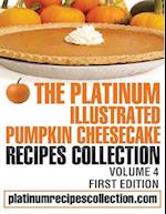 The Platinum Illustrated Pumpkin Cheesecake Recipes Collection