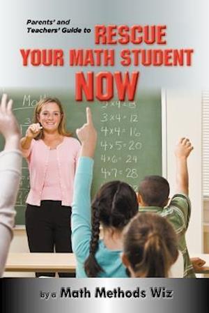 Parents' and Teachers' Guide to Rescue Your Math Student Now