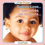 Babies Love.../A Los Bebes Les Encanta