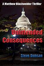 Unintended Consequences: A Matthew Blackwelder Thriller