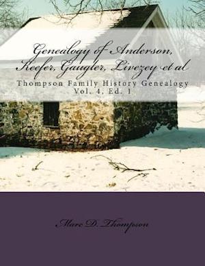 Genealogy of Anderson, Keefer, Gaugler, Livezey, Bortner, Kelly, Bucher, Kent, Arnold(2), Emerich, Shaffer, Mantz, Culin, Herrold, Felty, Ney, Zink, S