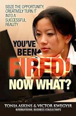 You've Been Fired! Now What?