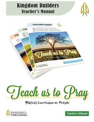 Teach Us To Pray Kingdom Builders Teacher's Manual