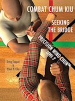 COMBAT CHUM KIU: SEEKING THE BRIDGE 