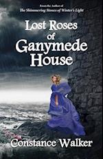 Lost Roses of Ganymede House
