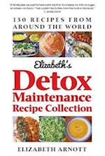 Detox Maintenance Recipe Collection: 130 Recipes from Around the World 