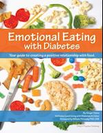 Emotional Eating with Diabetes: Your Guide to Creating a Positive Relationship with Food 