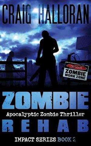 Zombie Rehab: Impact Series - Book 2