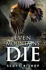 Even Mountains Die