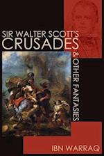 Sir Walter Scott's Crusades and Other Fantasies